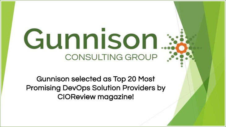 Gunnison selected as Top 20 Most Promising DevOps Solution Providers by CIOReview magazine!